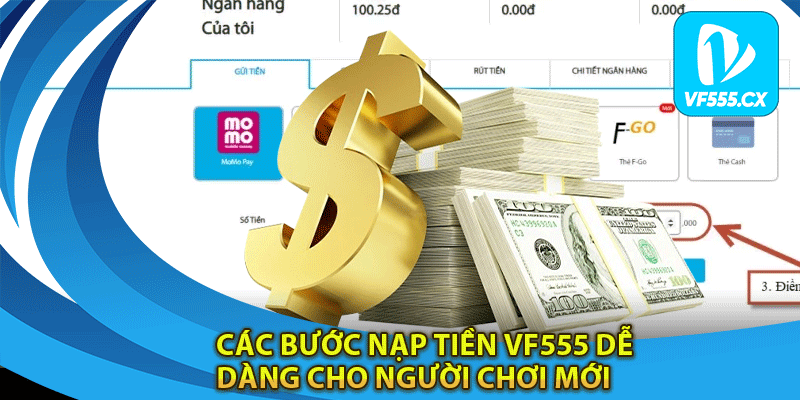 Các bước nạp tiền Vf555 dễ dàng cho người chơi mới