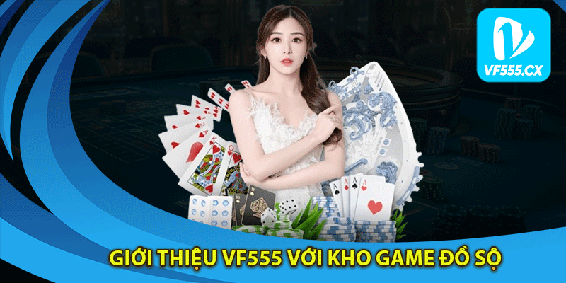 Giới thiệu Vf555 với kho game đồ sộ 