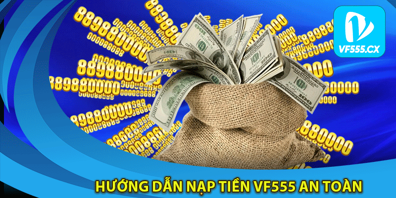 Hướng dẫn nạp tiền vf555 an toàn