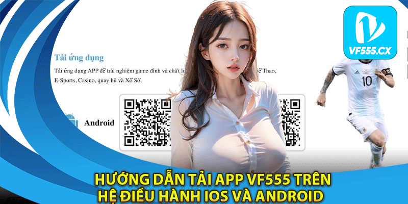 Hướng dẫn tải app Vf555 trên hệ điều hành IOS và Android