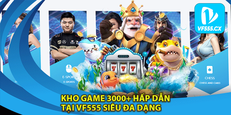 Kho game 3000+ hấp dẫn tại Vf555 siêu đa dạng