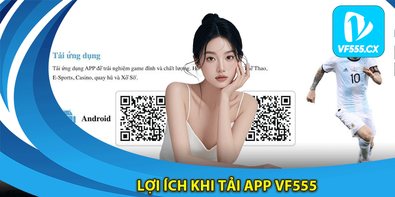 Lợi Ích khi tải app Vf555