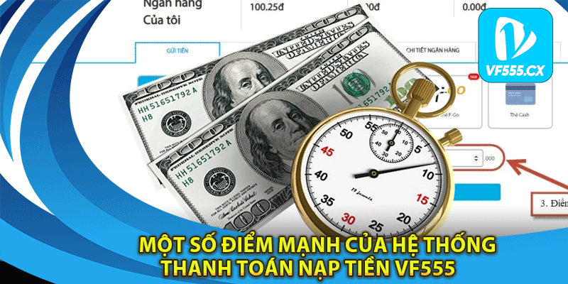 Một số điểm mạnh của hệ thống thanh toán nạp tiền Vf555