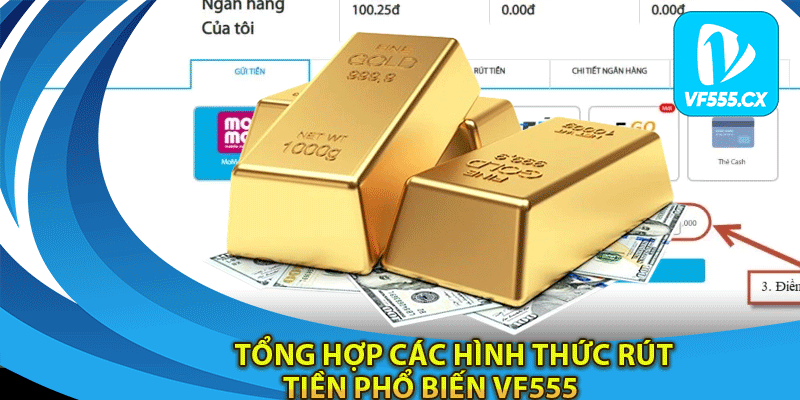 Tổng hợp các hình thức rút tiền phổ biến Vf555